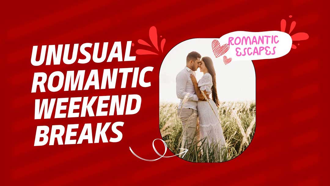 Unusual Romantic Weekend Breaks UK: Discover the Most Unique Getaways