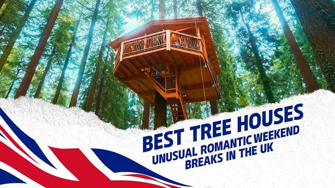 Best Tree Houses for Unusual Romantic Weekend Breaks in the UK: Our Top Picks!
