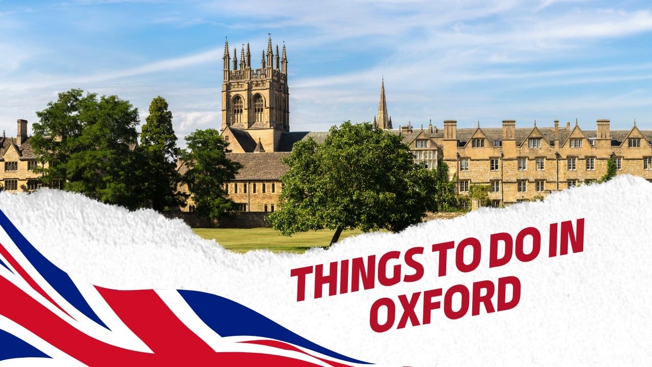 Best Things to Do in Oxford 2024 and Beyond: A Comprehensive Guide